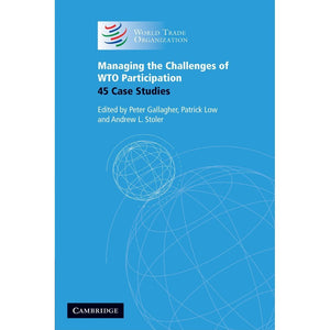 Managing the Challenges of WTO Participation by Peter Gallagher (Editor)