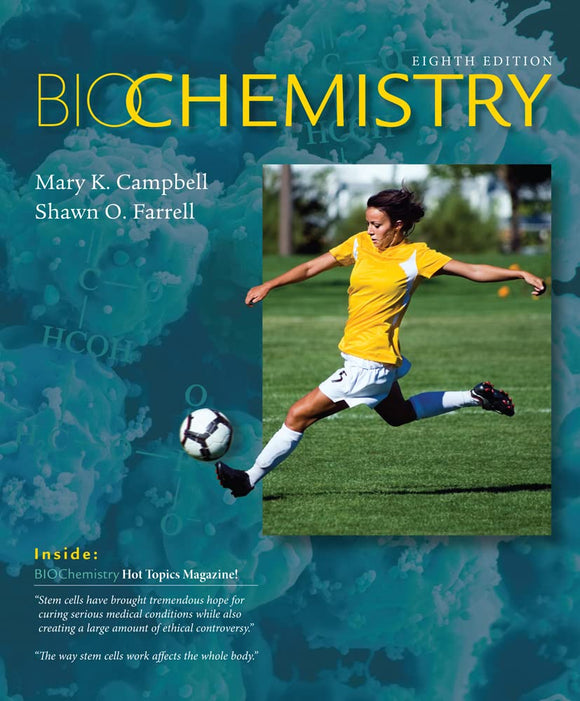 Biochemistry 8th Edition by Mary Campbell (Author), Shawn Farrell (Author)