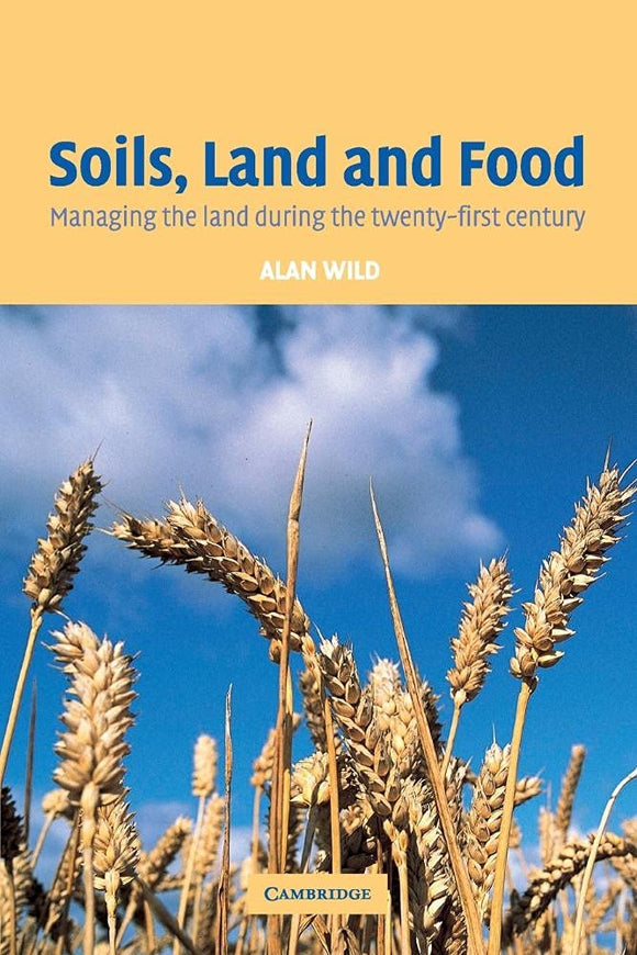 Soils, Land and Food: Managing the Land during the Twenty-First Century  by Alan Wild (Author)