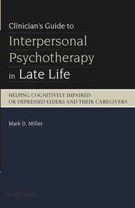 Clinician's Guide to Interpersonal Psychotherapy in Late Life by Mark D Miller (Author)