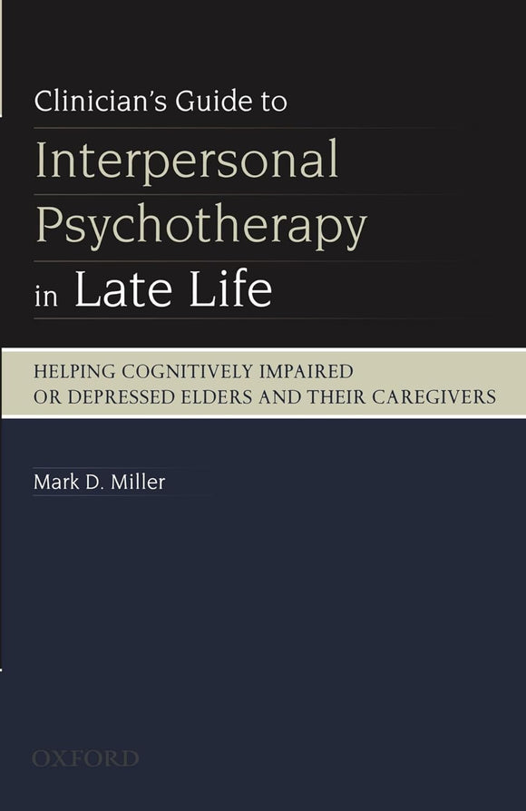 Clinician's Guide to Interpersonal Psychotherapy in Late Life by Mark D Miller (Author)
