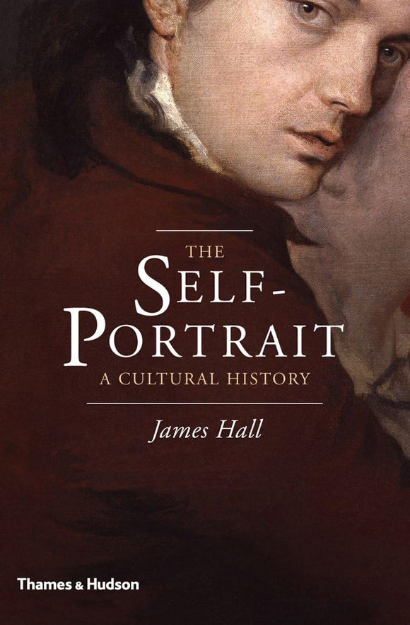 The Self-Portrait: A Cultural History  by James Hall (Author)