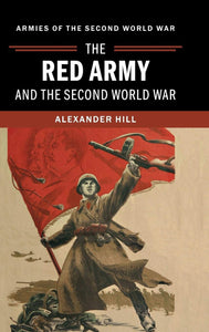 The Red Army and the Second World War by Alexander Hill (Author)