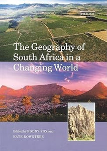 The Geography of South Africa in a Changing World by Roddy Fox (Editor), Kate Rowntree (Editor)