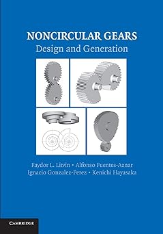Noncircular Gears: Design and Generation by Faydor L. Litvin