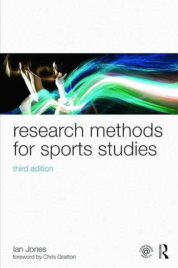 Research Methods for Sports Studies: Third Edition by Ian Jones (Author), & 2 more