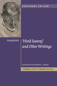 Gandhi: 'Hind Swaraj' and Other Writings Centenary Edition by Mohandas Gandhi (Author), Anthony J. Parel (Editor)