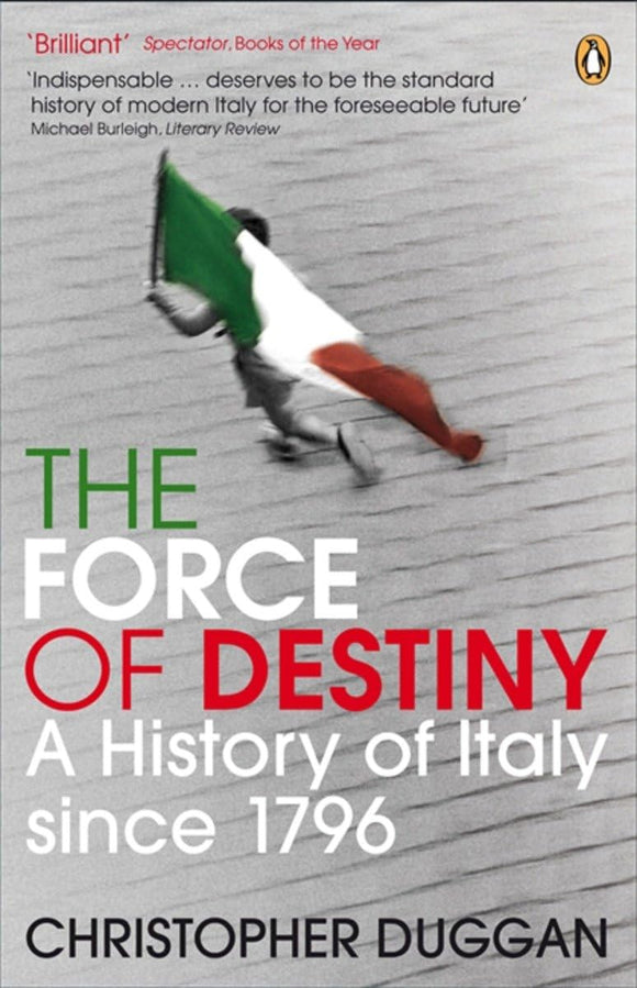 The Force of Destiny: A History Of Italy Since 1796 by Christopher Duggan (Author)