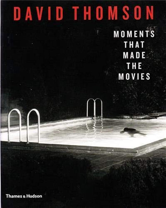 Moments That Made the Movies by David Thomson (Author)