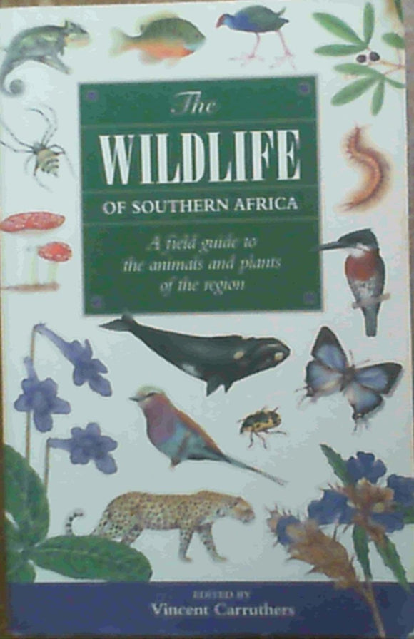 The Wildlife of Southern Africa: A Field Guide to the Animals and Plants of the Region by Vincent Carruthers (Author)