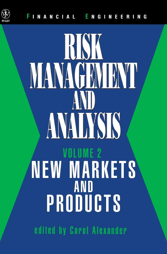 Risk Management and Analysis, New Markets and Products by Carol Alexander