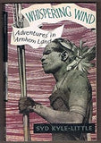 Whispering Wind: Adventures in Arnhem Land by Syd Kyle-Little (Author)