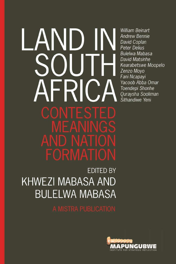Land in South Africa: Contested Meanings and Nation Formation by Khwezi Mabasa (Editor), Bulelwa Mabasa (Editor)