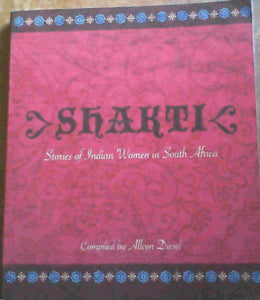 Shakti: Stories of Indian Women in South Africa by Alleyn Diesel (Compiler)