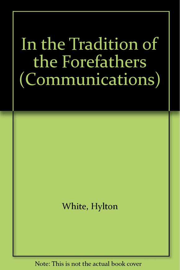 In the Tradition of the Forefathers by White, Hylton