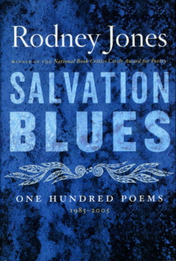 Salvation Blues: One Hundred Poems, 1985-2005 (Kingsley Tufts Poetry Award) by Rodney Jones (Author)