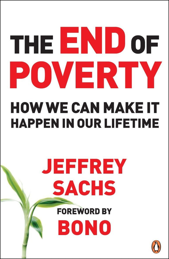 The End of Poverty: How We Can Make it Happen in Our Lifetime   by Jeffrey Sachs (Author)