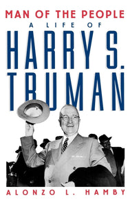 Man of the People: A Life of Harry S. Truman  by Alonzo L. Hamby (Author)