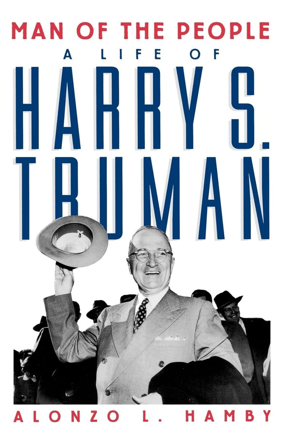 Man of the People: A Life of Harry S. Truman  by Alonzo L. Hamby (Author)