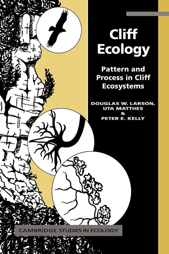Cliff Ecology: Pattern and Process in Cliff Ecosystems by Douglas W. Larson (Author), Uta Matthes (Author), Peter E. Kelly (Author)