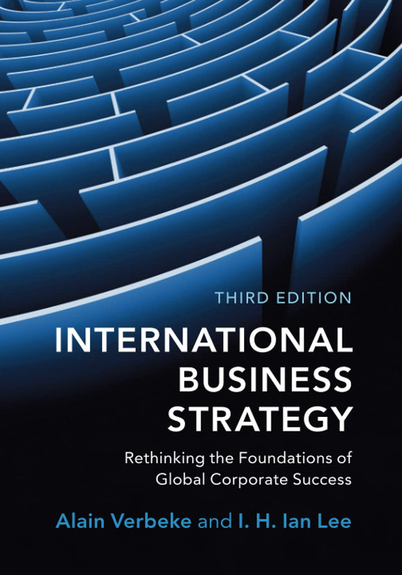 International Business Strategy: Rethinking the Foundations of Global Corporate Success by Alain Verbeke (Author), I. H. Ian Lee (Author)