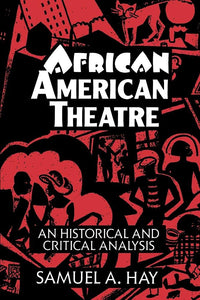 African American Theatre: An Historical and Critical Analysis by Samuel A. Hay (Author)