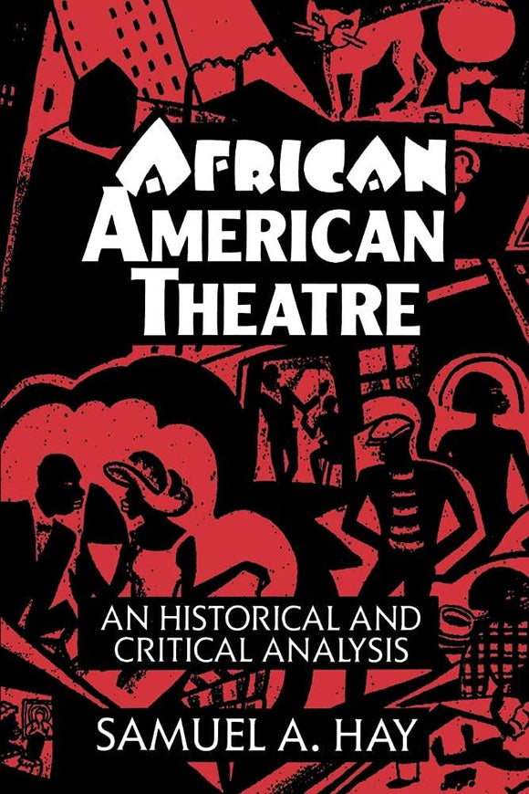 African American Theatre: An Historical and Critical Analysis by Samuel A. Hay (Author)