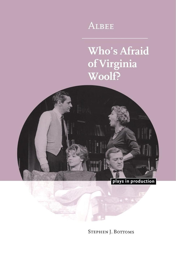 Albee: Who's Afraid of Virginia Woolf? by Stephen J. Bottoms (Author)