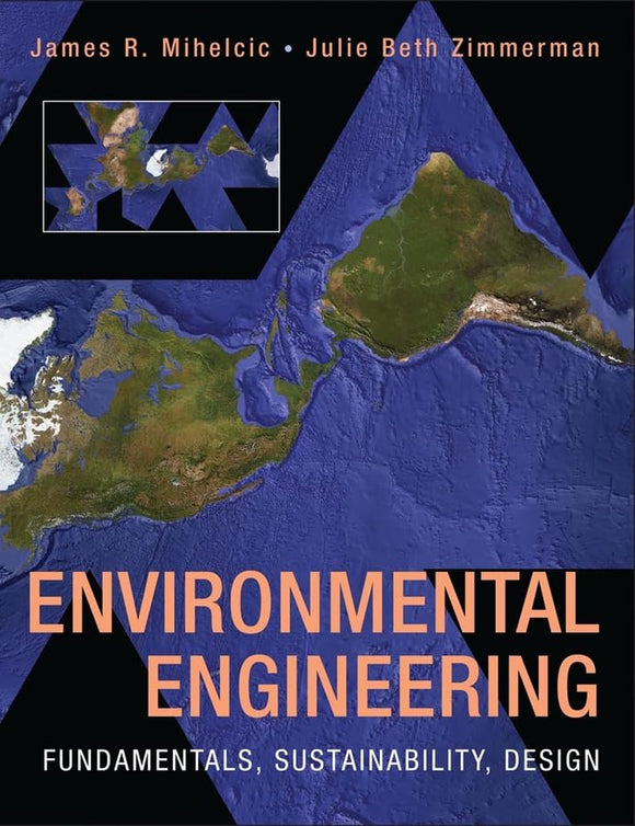Environmental Engineering: Fundamentals, Sustainability, Design by James R. Mihelcic