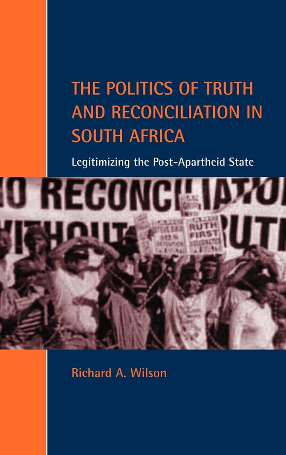 The Politics of Truth and Reconciliation in South Africa by Wilson, Richard A.
