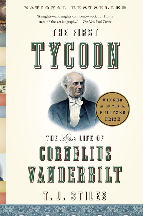The First Tycoon: The Epic Life of Cornelius Vanderbilt by T.J. Stiles (Author) {second hand}