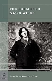 The Collected Oscar Wilde by Oscar Wilde (Author), Angus Fletcher (Introduction)