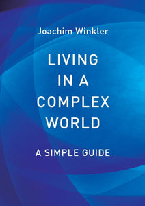 Living in a Complex World by Joachim Winkler (Author)