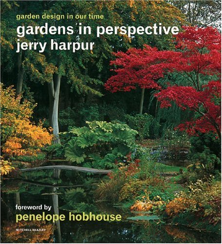 Gardens in Perspective: Garden Design in Our Time by Jerry Harpur (Author), Penelope Hobhouse (Author)