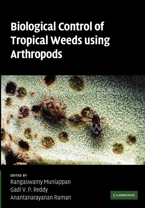 Biological Control of Tropical Weeds Using Arthropods by Rangaswamy Muniappan (Editor), Gadi V. P. Reddy (Editor), Anantanarayanan Raman (Editor)