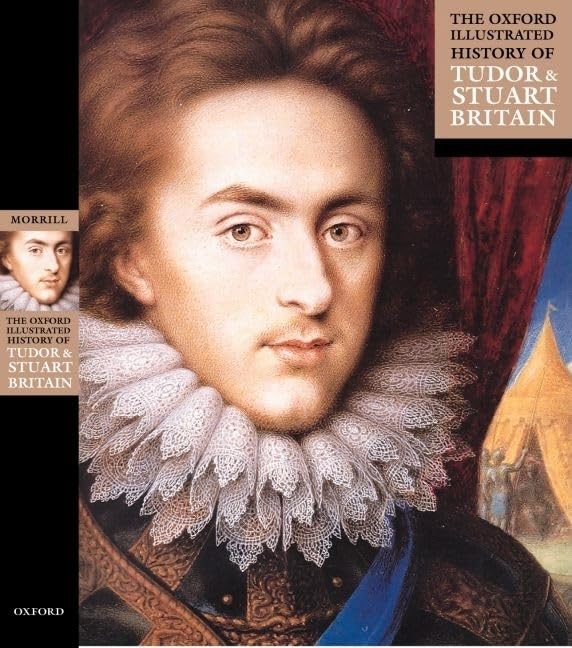The Oxford Illustrated History of Tudor and Stuart Britain by John Morrill (Editor)