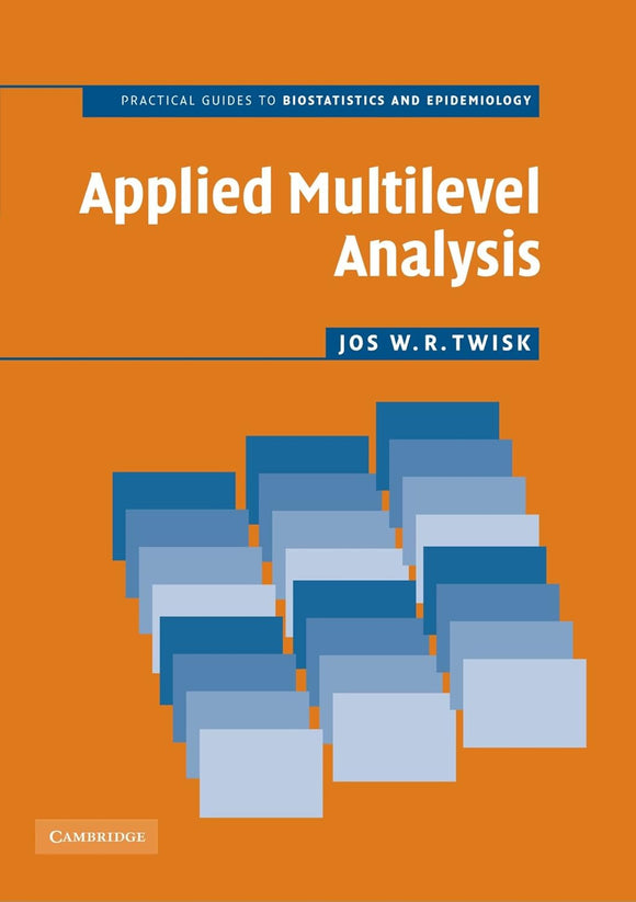 Applied Multilevel Analysis: A Practical Guide for Medical Researchers by Jos W. R. Twisk