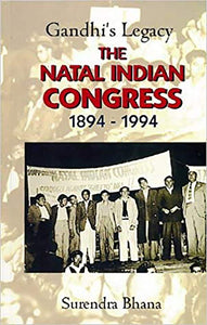 Gandhi's Legacy: The Natal Indian Congress, 1894-1994 by Surendra Bhana (Author)