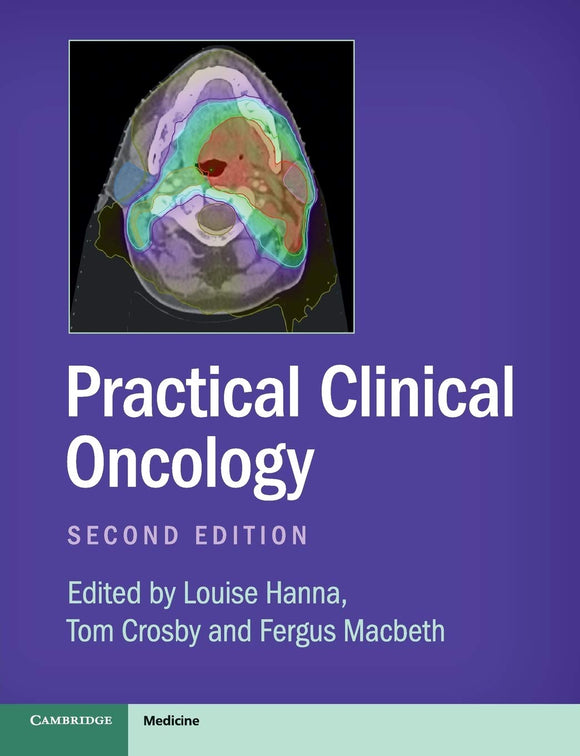 Practical Clinical Oncology by by Louise Hanna (Editor), Tom Crosby (Editor), Fergus Macbeth (Editor)