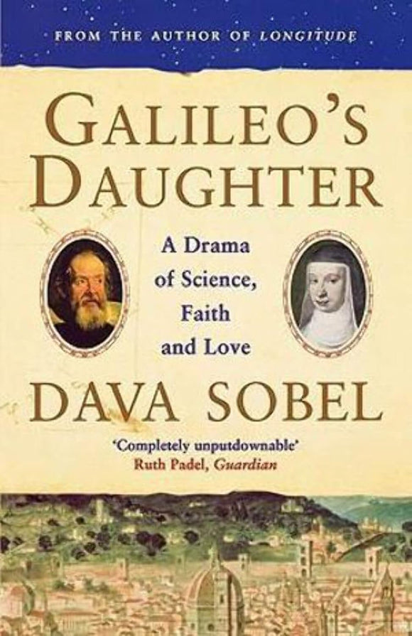 Galileo’s Daughter: A Drama of Science, Faith and Love  by Dava Sobel (Author)