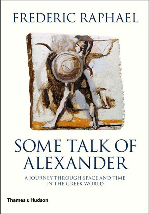 Some Talk of Alexander by Frederic Raphael (Author)