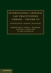 International Criminal Law Practitioner Library: Volume 3 by Gideon Boas (Author), James L. Bischoff (Author), Natalie L. Reid (Author), B. Don Taylor III (Author)