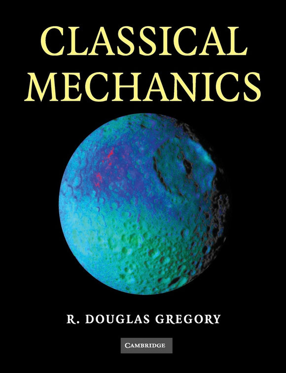 Classical Mechanics 1st Edition by R. Douglas Gregory