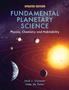 Fundamental Planetary Science: Physics, Chemistry and Habitability by Lissauer, Jack J.