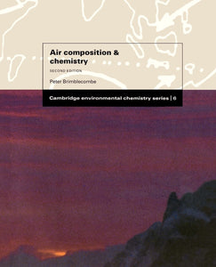 Air Composition and Chemistry (Cambridge Environmental Chemistry Series, Series Number 6) by Peter Brimblecombe