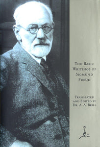 The Basic Writings of Sigmund Freud  by Sigmund Freud (Author), A.A. Brill (Translator)