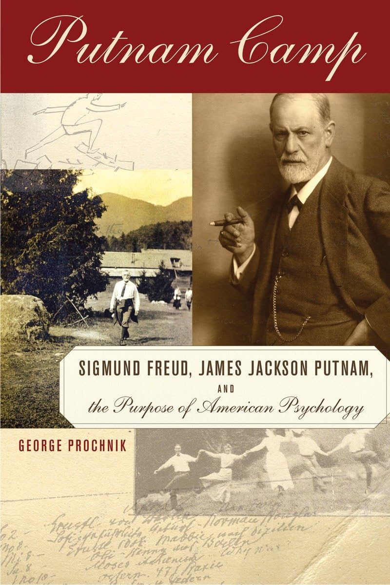Putnam Camp: Sigmund Freud, James Jackson Putnam, and the Purpose of A ...