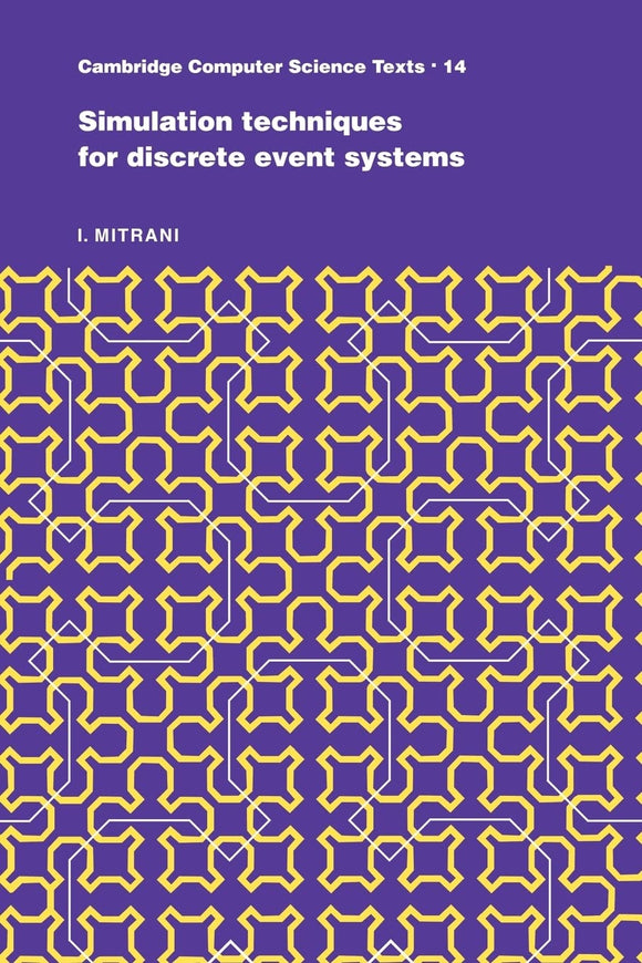 Simulation Techniques for Discrete Event Systems: 14 (Cambridge Computer Science Texts, Series Number 14) Paperback – Illustrated, 20 April 2009 by I Mitrani