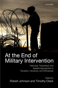 At the End of Military Intervention by Robert Johnson (Editor), Timothy Clack (Editor)
