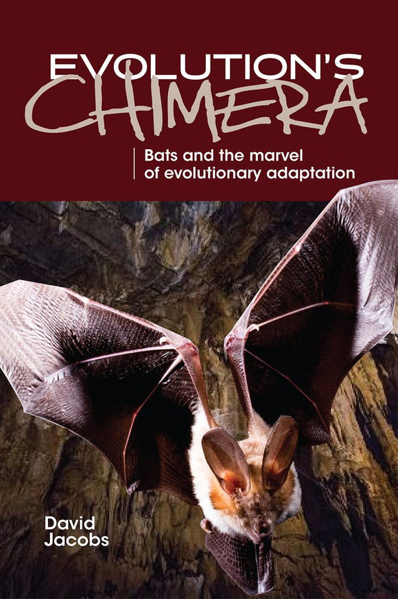 Evolution's Chimera: Bats and the Marvel of Evolutionary Adaptation by David Jacobs (Author)